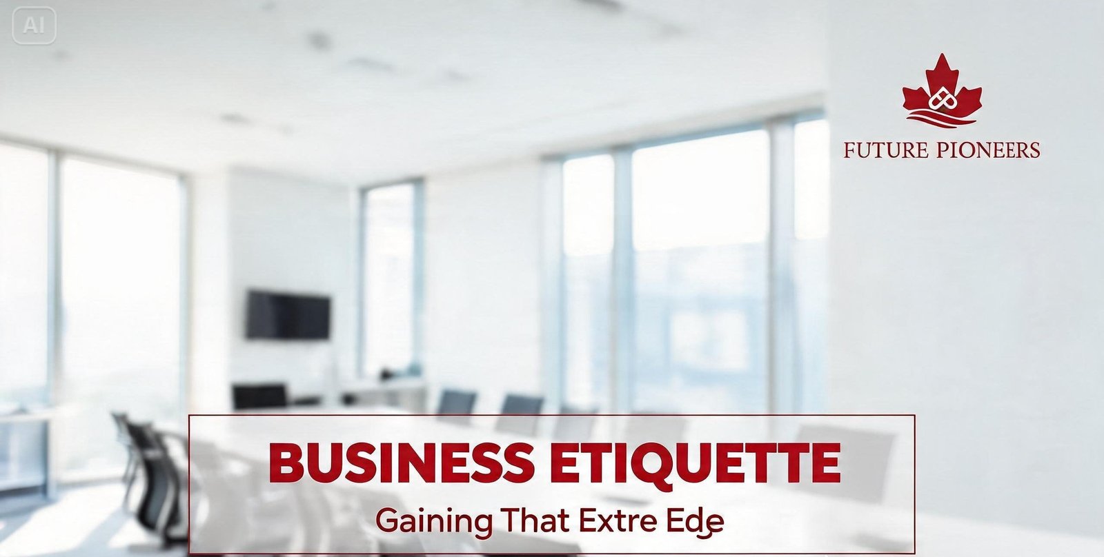 Business Etiquette: Gaining That Extra Edge